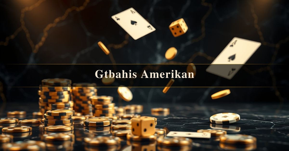 Gtbahis Amerikan