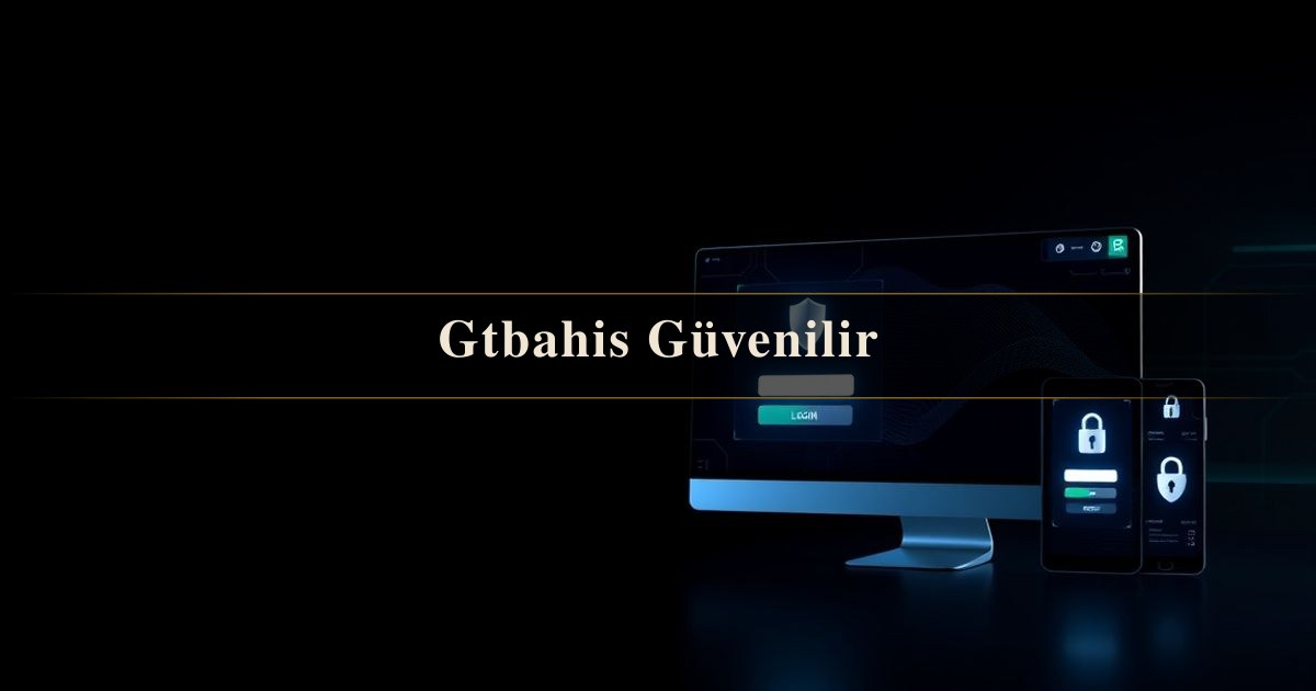 Gtbahis Güvenilir